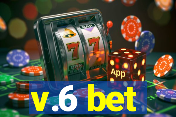 v.6 bet